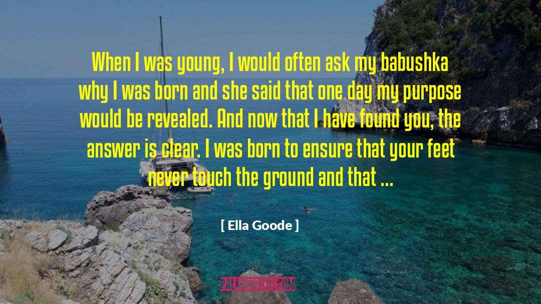 Ella Goode Quotes: When I was young, I