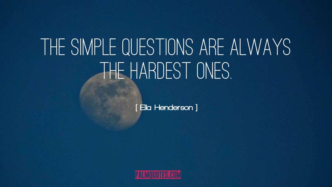 Ella Henderson Quotes: The simple questions are always