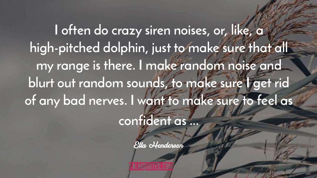 Ella Henderson Quotes: I often do crazy siren