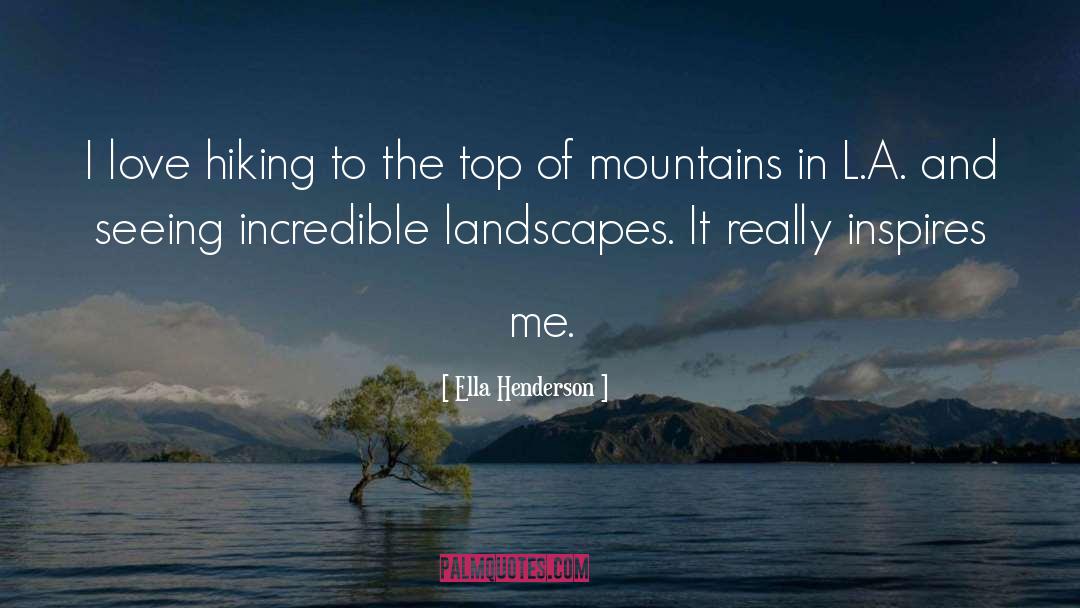 Ella Henderson Quotes: I love hiking to the