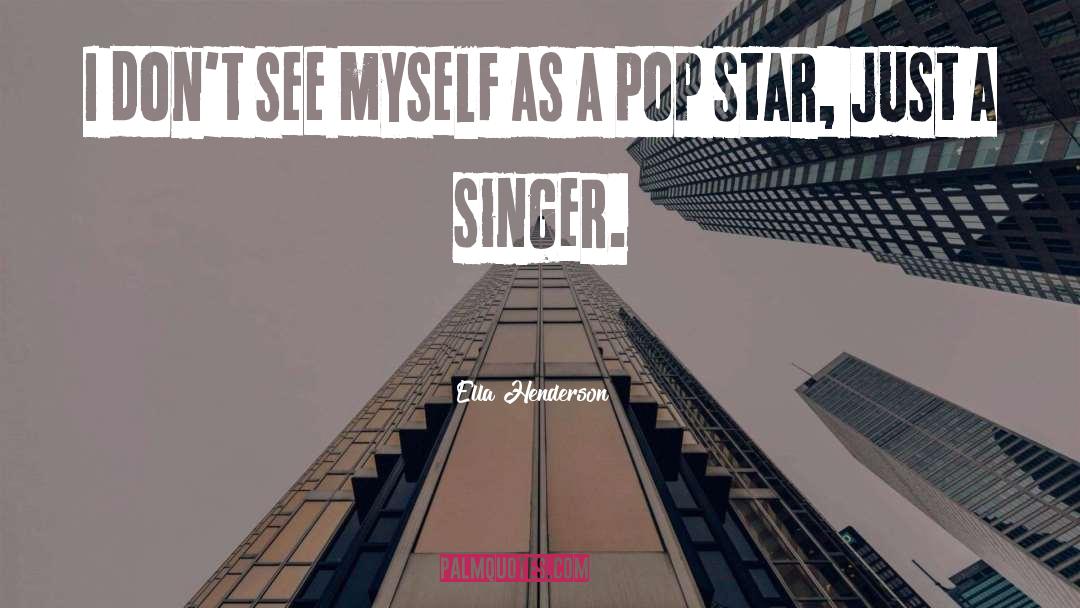 Ella Henderson Quotes: I don't see myself as
