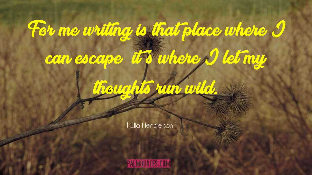 Ella Henderson Quotes: For me writing is that