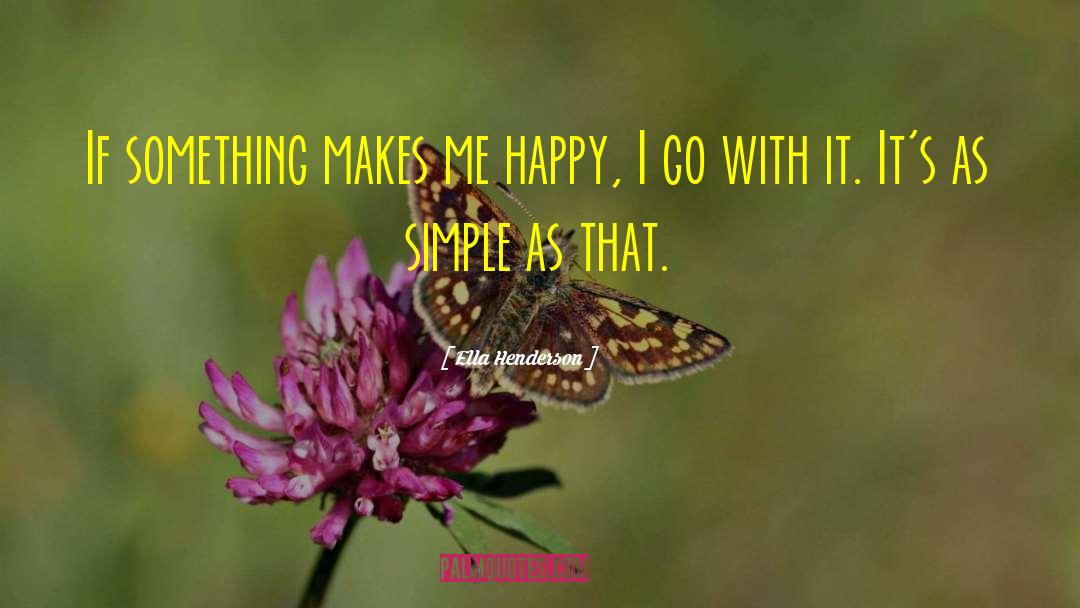 Ella Henderson Quotes: If something makes me happy,