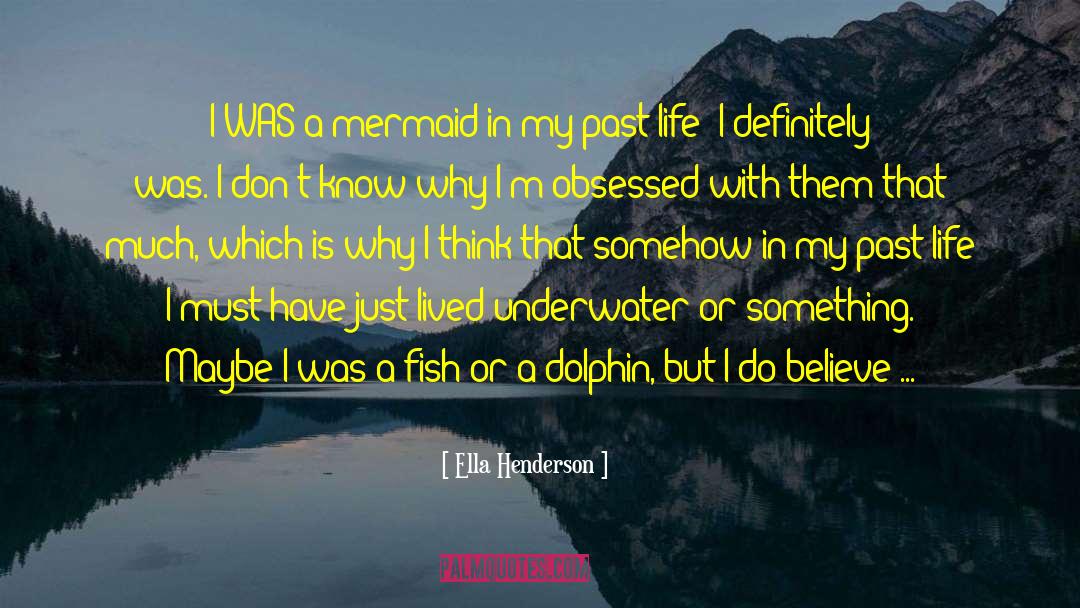 Ella Henderson Quotes: I WAS a mermaid in