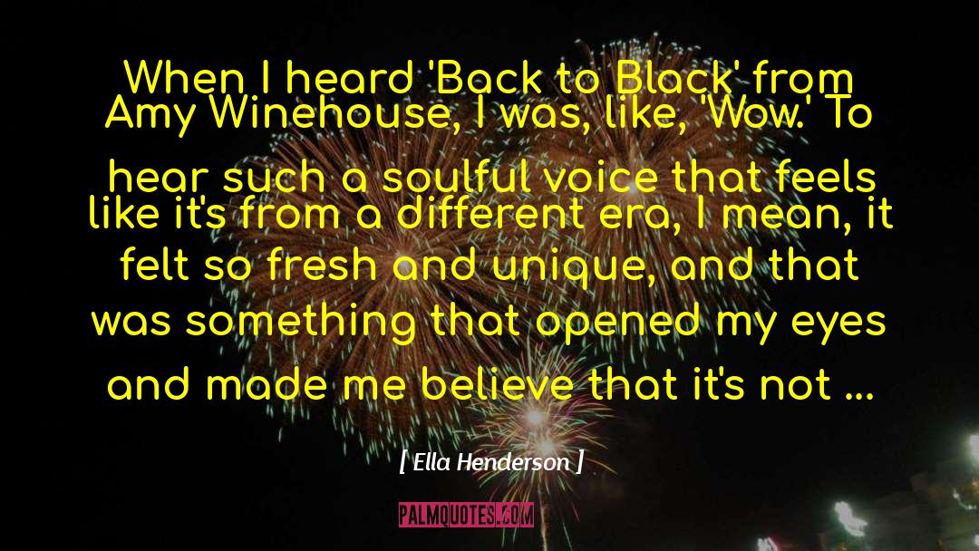 Ella Henderson Quotes: When I heard 'Back to