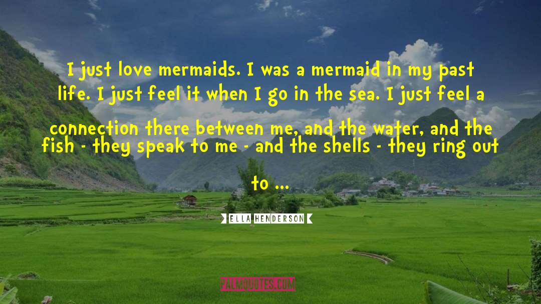 Ella Henderson Quotes: I just love mermaids. I