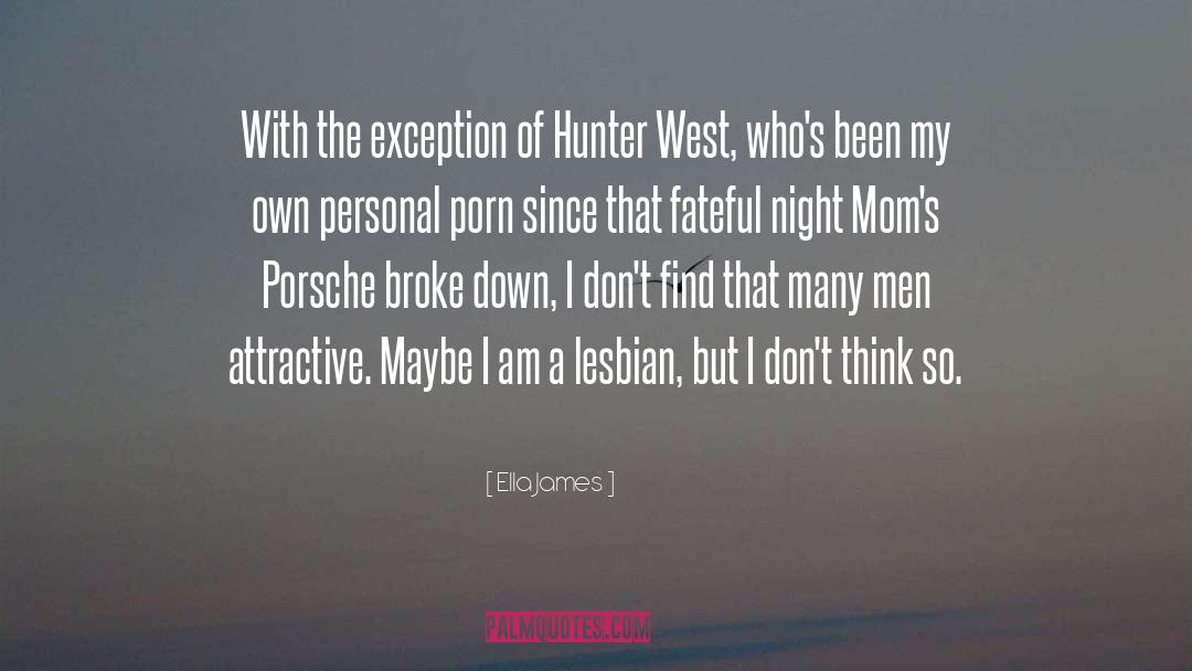 Ella James Quotes: With the exception of Hunter