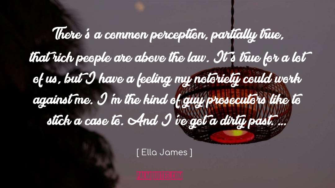 Ella James Quotes: There's a common perception, partially