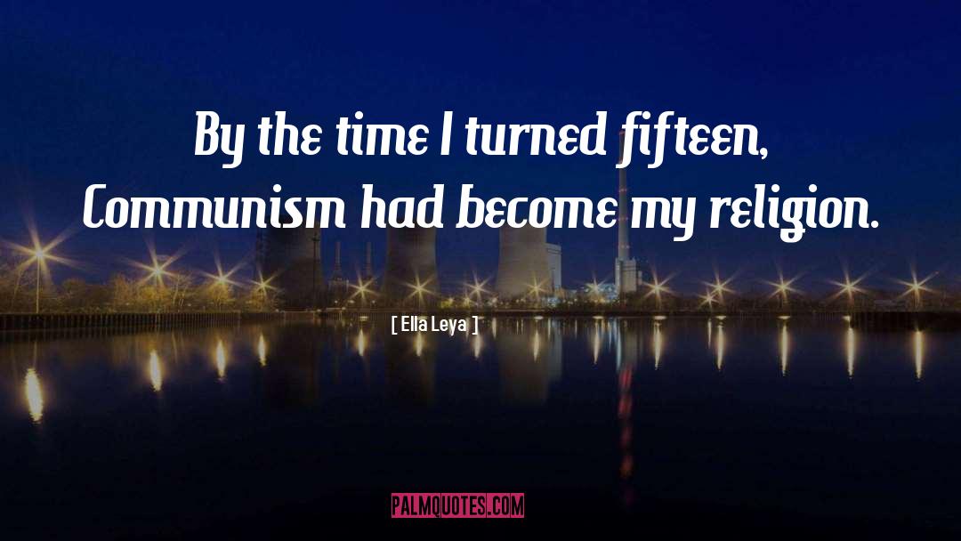 Ella Leya Quotes: By the time I turned