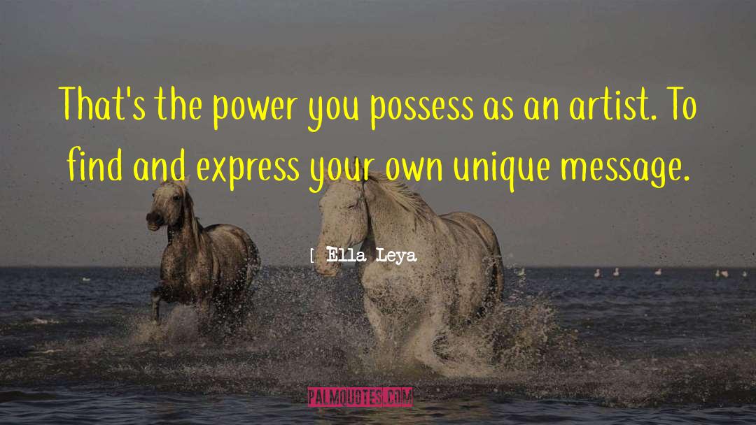 Ella Leya Quotes: That's the power you possess
