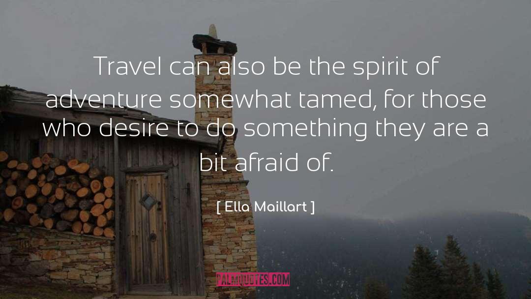 Ella Maillart Quotes: Travel can also be the