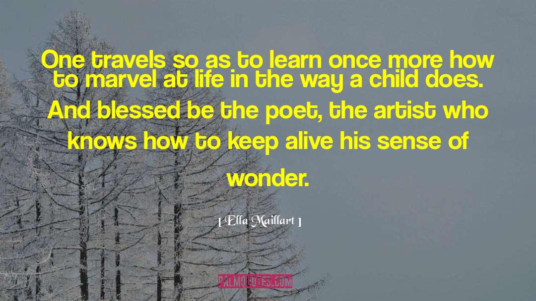 Ella Maillart Quotes: One travels so as to