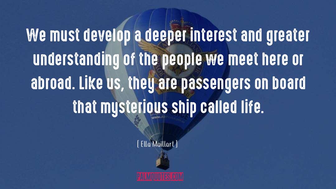 Ella Maillart Quotes: We must develop a deeper