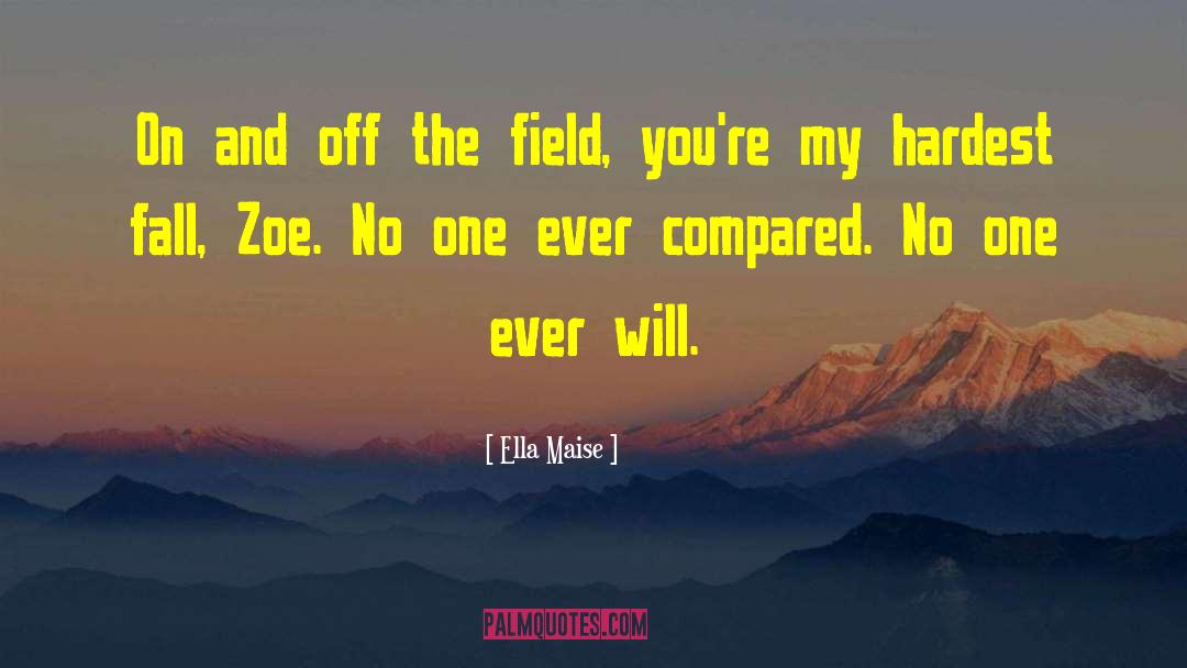 Ella Maise Quotes: On and off the field,