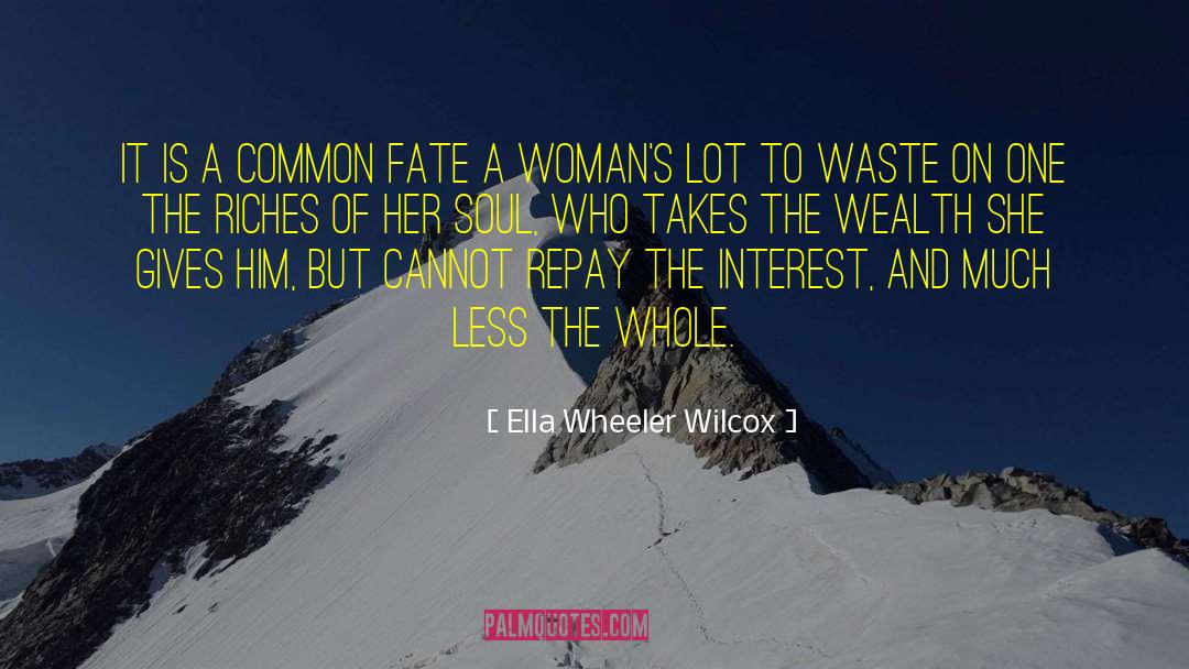 Ella Wheeler Wilcox Quotes: It is a common fate