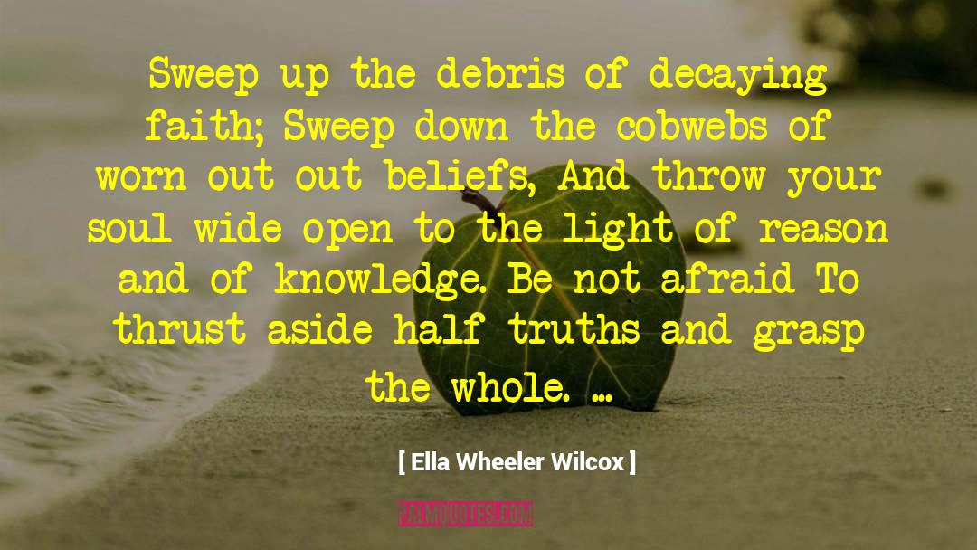 Ella Wheeler Wilcox Quotes: Sweep up the debris of