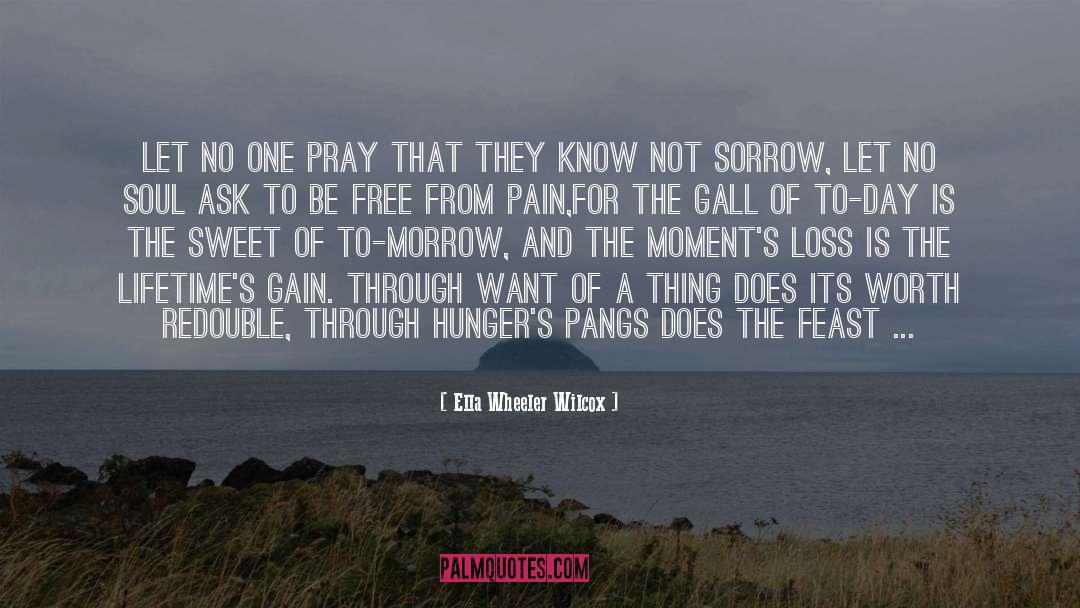 Ella Wheeler Wilcox Quotes: Let no one pray that