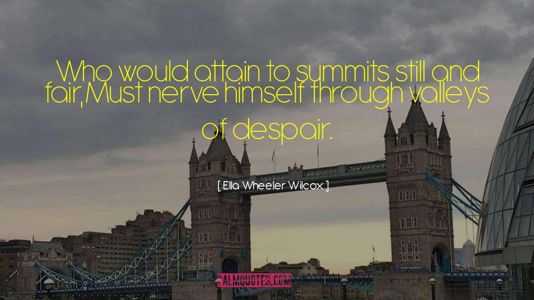 Ella Wheeler Wilcox Quotes: Who would attain to summits