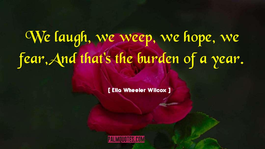 Ella Wheeler Wilcox Quotes: We laugh, we weep, we