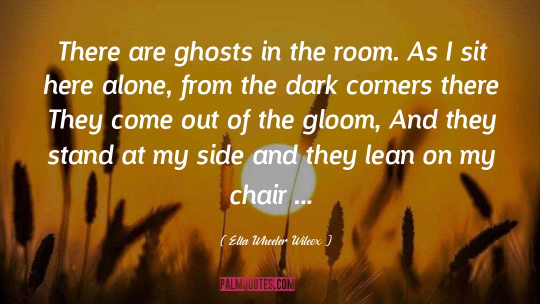 Ella Wheeler Wilcox Quotes: There are ghosts in the
