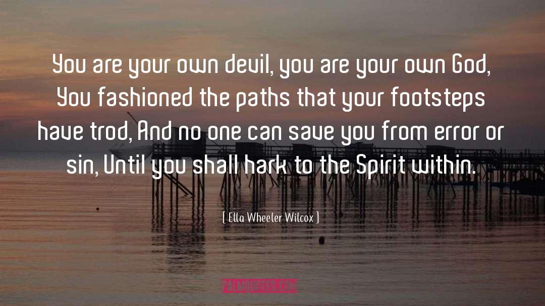 Ella Wheeler Wilcox Quotes: You are your own devil,