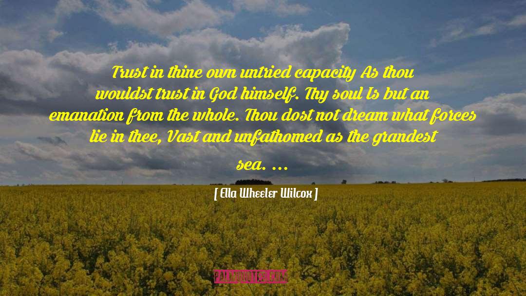 Ella Wheeler Wilcox Quotes: Trust in thine own untried