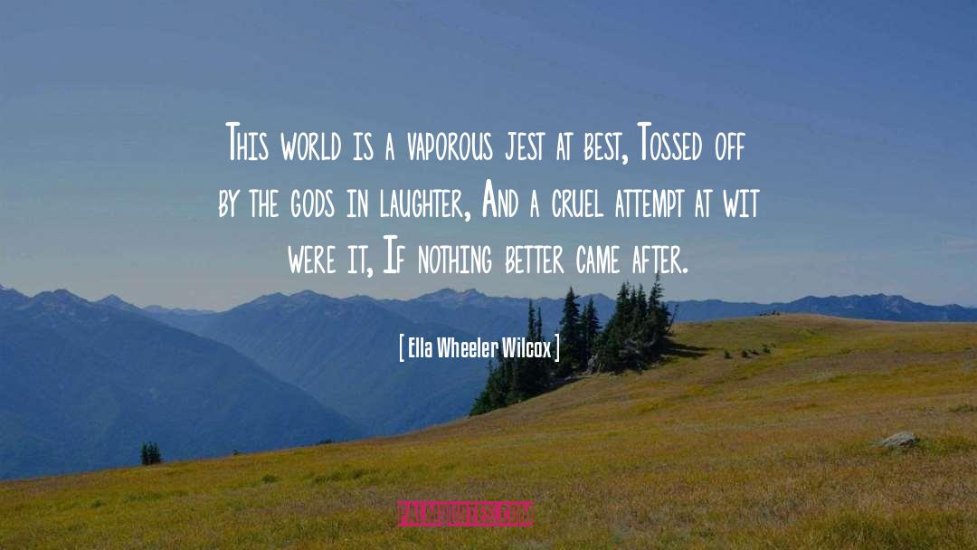 Ella Wheeler Wilcox Quotes: This world is a vaporous
