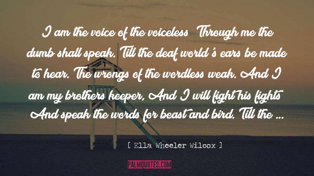 Ella Wheeler Wilcox Quotes: I am the voice of
