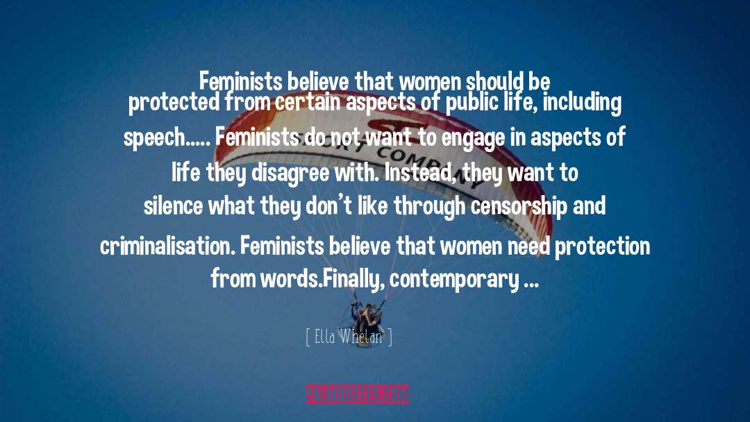 Ella Whelan Quotes: Feminists believe that women should
