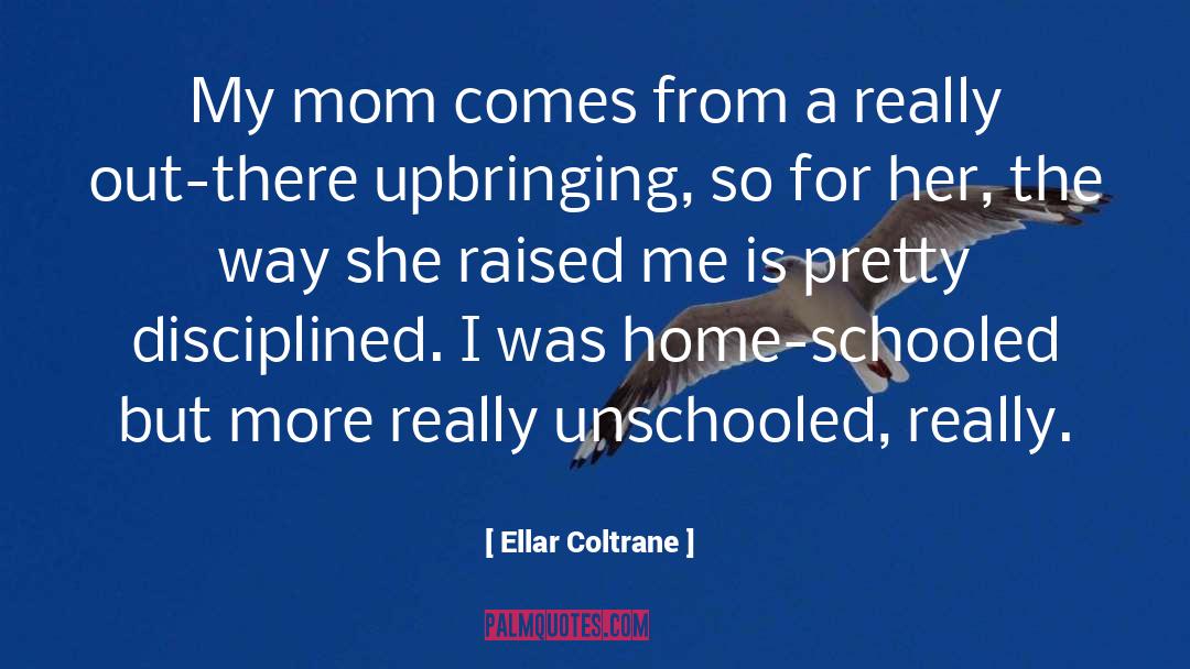 Ellar Coltrane Quotes: My mom comes from a