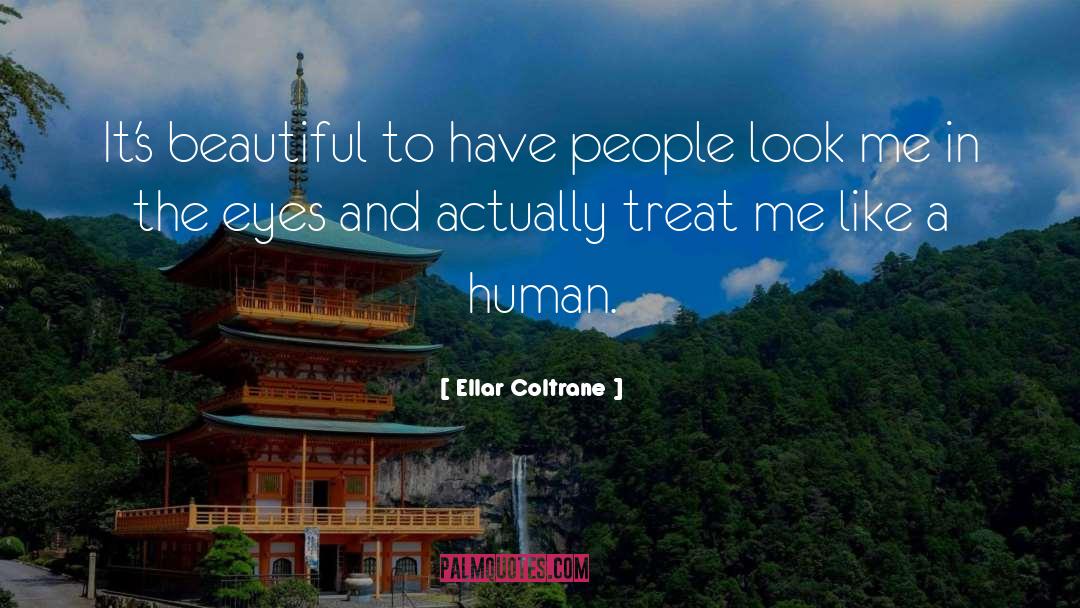 Ellar Coltrane Quotes: It's beautiful to have people