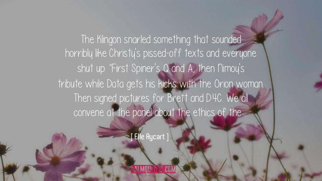 Elle Aycart Quotes: The Klingon snarled something that