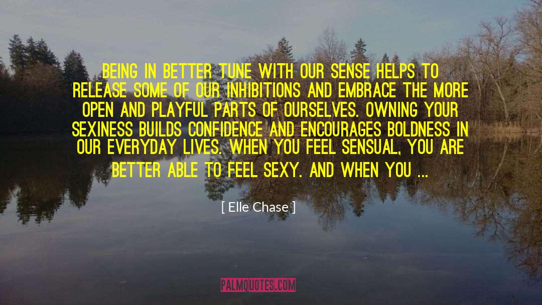 Elle Chase Quotes: Being in better tune with