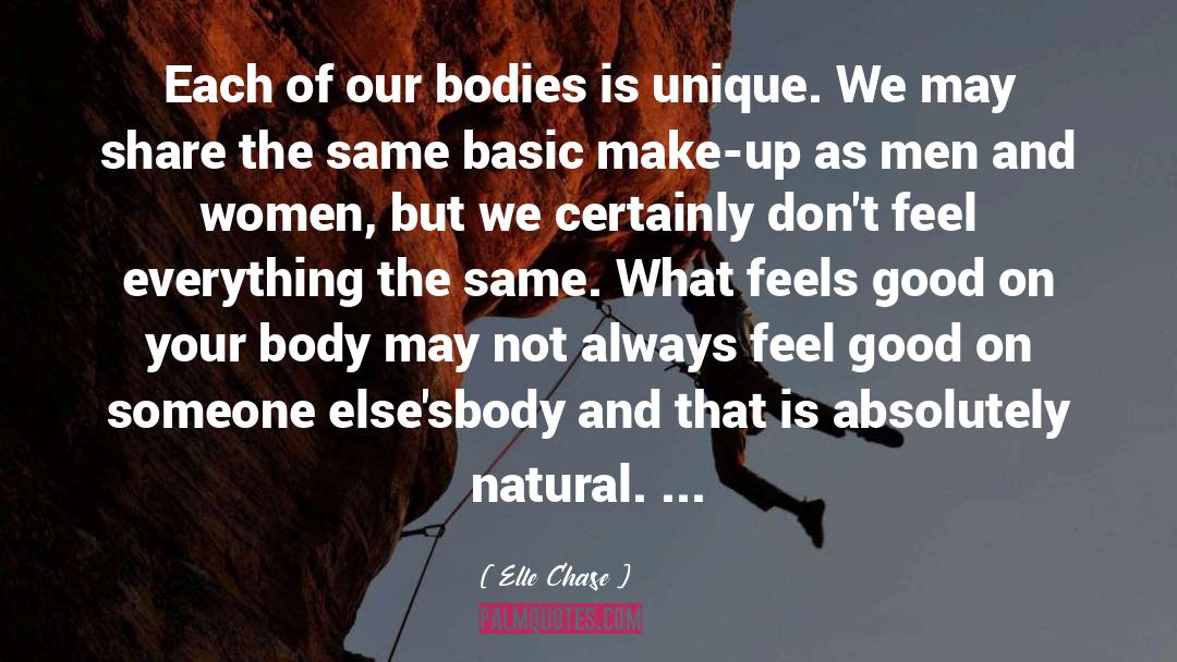 Elle Chase Quotes: Each of our bodies is