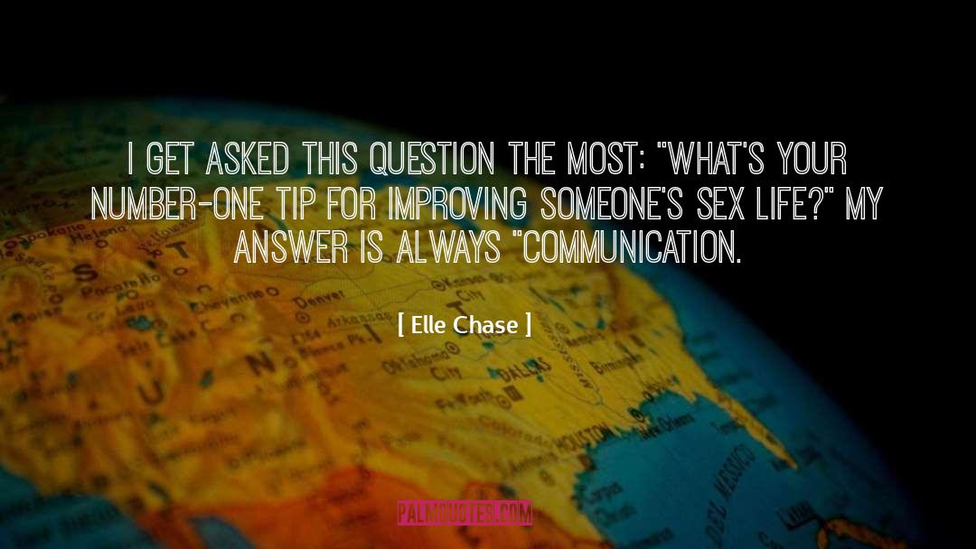 Elle Chase Quotes: I get asked this question
