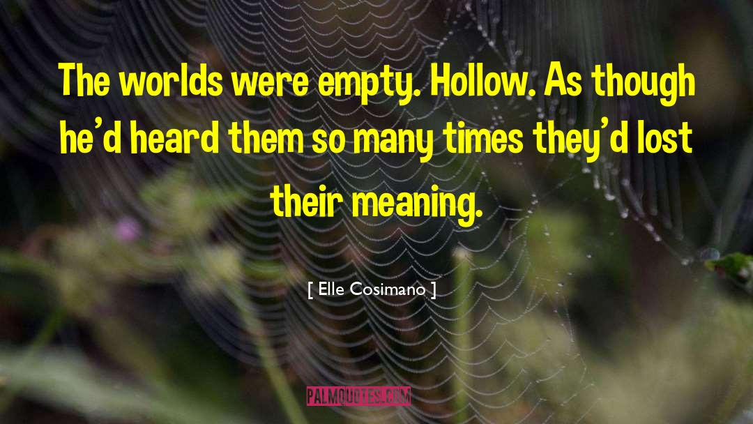 Elle Cosimano Quotes: The worlds were empty. Hollow.