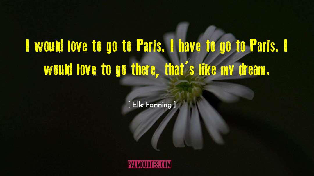 Elle Fanning Quotes: I would love to go
