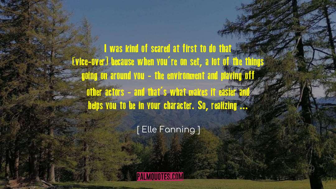 Elle Fanning Quotes: I was kind of scared