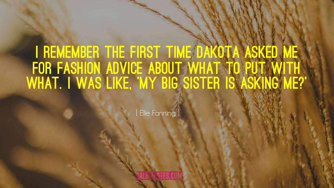 Elle Fanning Quotes: I remember the first time