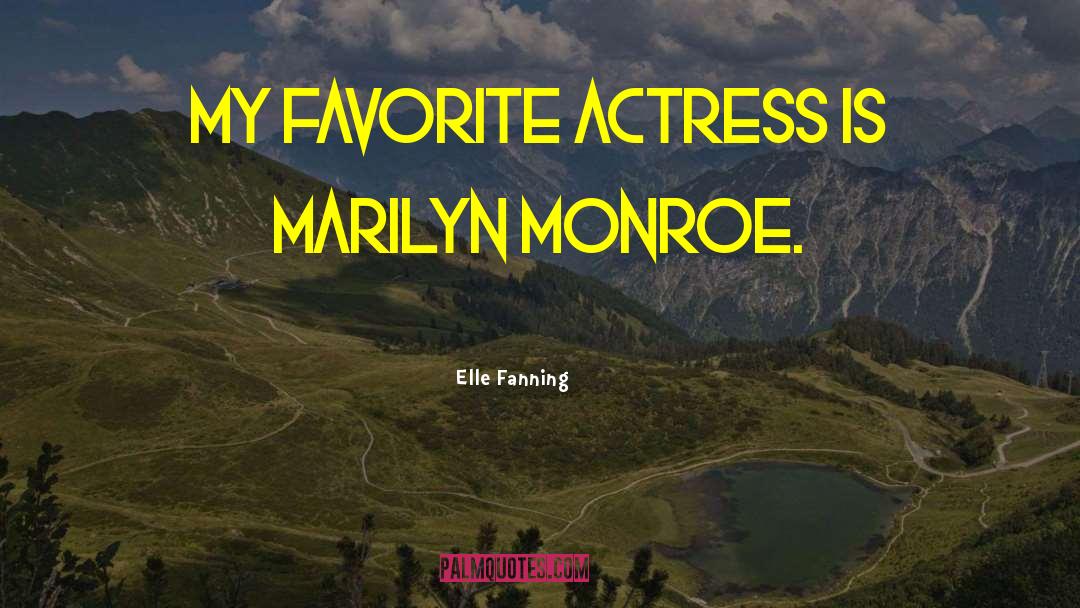 Elle Fanning Quotes: My favorite actress is Marilyn