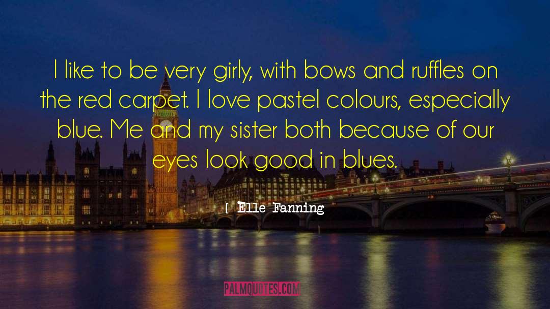 Elle Fanning Quotes: I like to be very