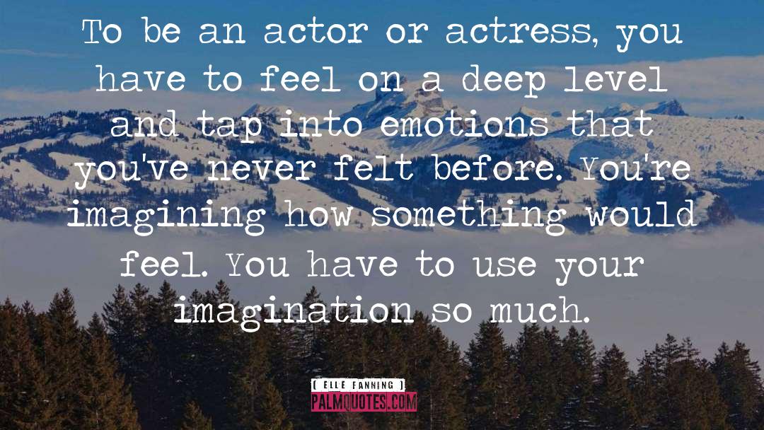 Elle Fanning Quotes: To be an actor or