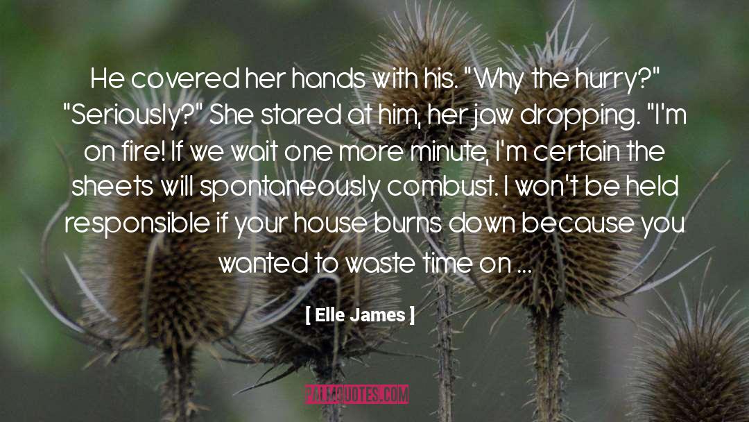 Elle James Quotes: He covered her hands with