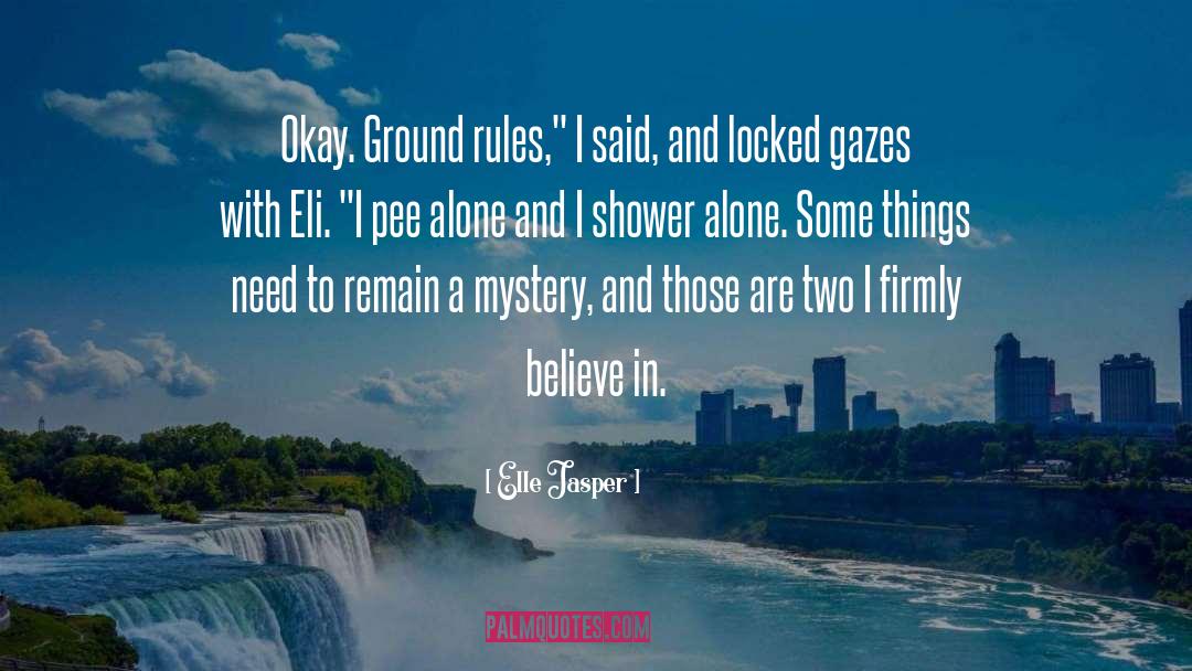 Elle Jasper Quotes: Okay. Ground rules,