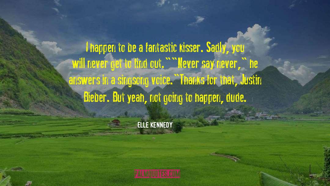 Elle Kennedy Quotes: I happen to be a