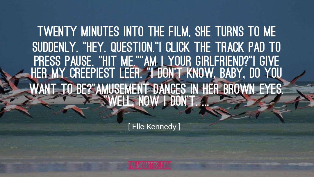 Elle Kennedy Quotes: Twenty minutes into the film,