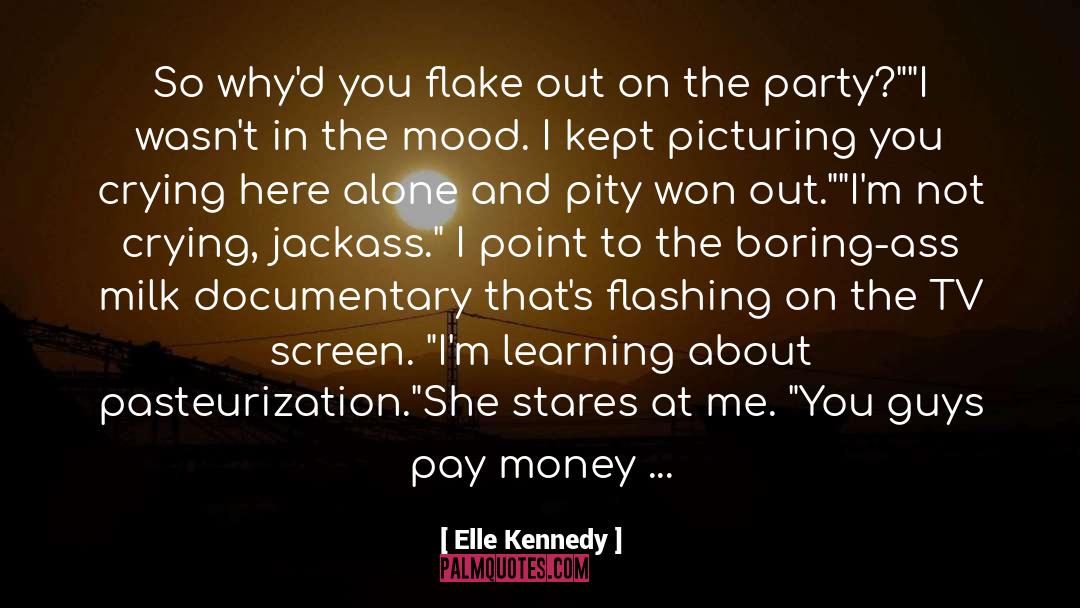 Elle Kennedy Quotes: So why'd you flake out