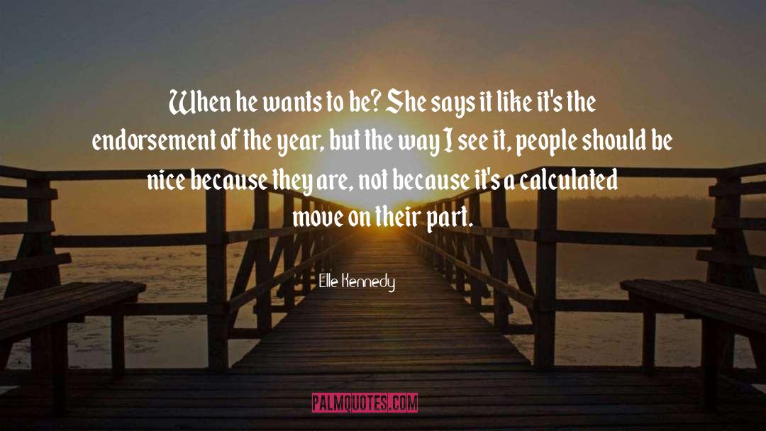 Elle Kennedy Quotes: When he wants to be?