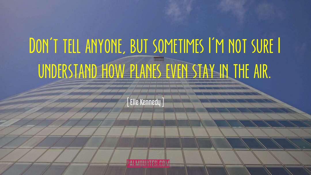 Elle Kennedy Quotes: Don't tell anyone, but sometimes