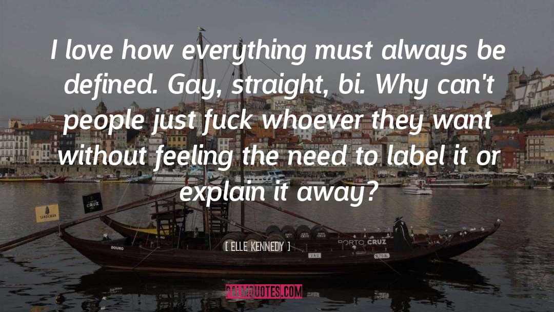 Elle Kennedy Quotes: I love how everything must